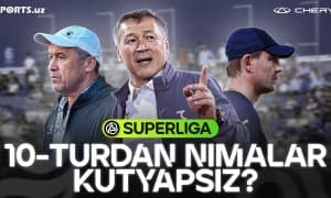 Суперлига 10-тури ҳақида!