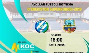 Аёллар футболи. Бугун Ўзбекистон Суперкубоги учун баҳсда "Севинч" ва "Бунёдкор-W" жамоалари куч синашишади