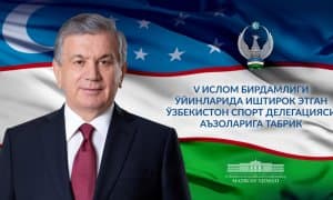 Ўзбекистон Республикаси Президенти Шавкат Мирзиёев Ислом бирдамлиги ўйинлари қаҳрамонларини табриклади